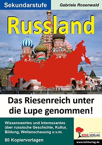 Russland - Das Riesenreich unter die Lupe genommen! von Kohl-Verlag