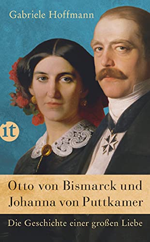 Otto von Bismarck und Johanna von Puttkamer: Die Geschichte einer großen Liebe (insel taschenbuch) von Insel Verlag