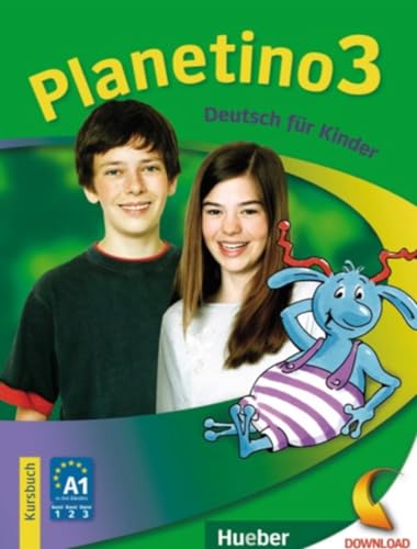 Planetino 3: Deutsch für Kinder.Deutsch als Fremdsprache / Kursbuch: Deutsch für Kinder. Deutsch als Fremdsprache A1 von Hueber Verlag GmbH
