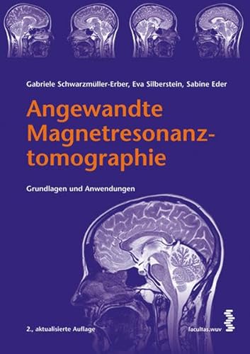 Angewandte Magnetresonanztomographie: Grundlagen und Anwendungen