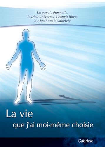 La vie que j'ai moi-même choisie von Gabriele Publishing House