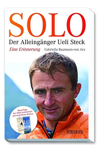 SOLO: Der Alleingänger Ueli Steck - Eine Erinnerung von Wrterseh Verlag