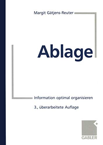 Ablage: Information optimal organisieren von Gabler Verlag