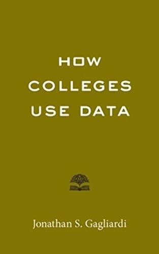 How Colleges Use Data (Higher Ed Leadership Essentials) von Johns Hopkins University Press