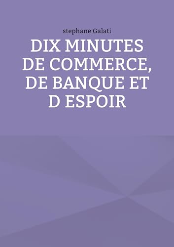 10 minutes de commerce, de banque et d espoir von BoD – Books on Demand – Frankreich