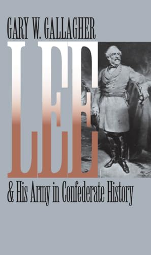 Lee and His Army in Confederate History (Civil War America) von University of North Carolina Press