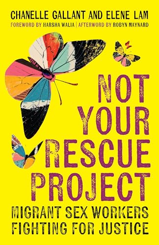 Not Your Rescue Project: Migrant Sex Workers Fighting for Justice von Haymarket Books