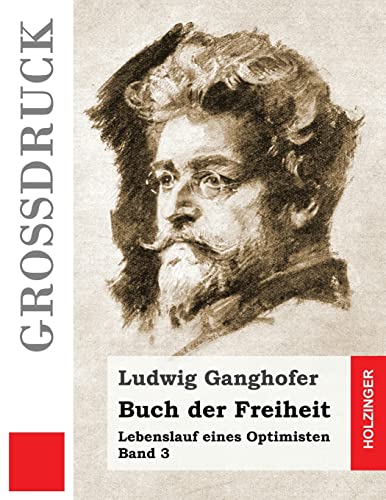 Buch der Freiheit (Großdruck): Lebenslauf eines Optimisten Band 3