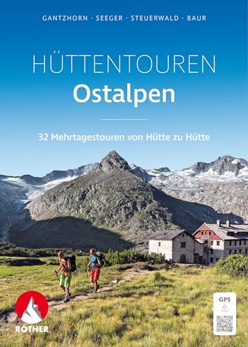Hüttentouren Ostalpen: 32 Mehrtagestouren von Hütte zu Hütte mit GPS-Tracks (Rother Selection)