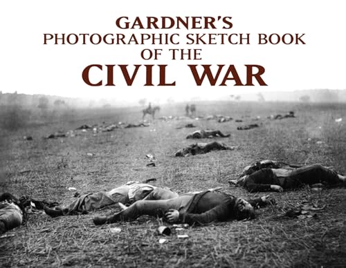 Gardner's Photographic Sketchbook of the Civil War