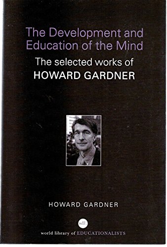 The Development and Education of the Mind: The Selected Works of Howard Gardner (World Library Of Educationalists Series) von Routledge