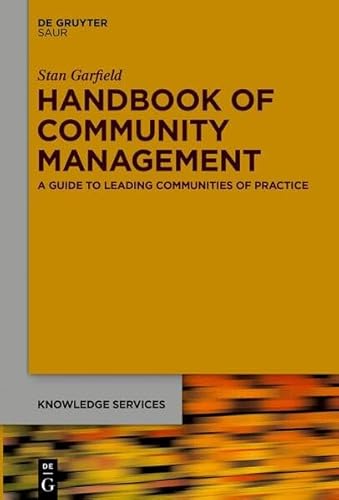 Handbook of Community Management: A Guide to Leading Communities of Practice (Knowledge Services)