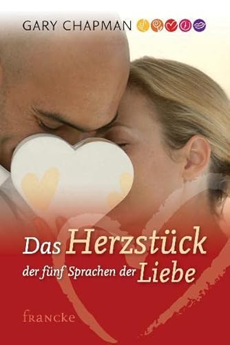 Das Herzstück der 5 Sprachen der Liebe von Francke-Buch GmbH