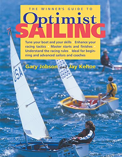 The Winner's Guide to Optimist Sailing: Tune Your Boat and Your Skills-Enhance Your Racing Tactics-Master Starts and Finishes-Understand the Racing Rules-Ideal for Beginning and Advanced von International Marine Publishing