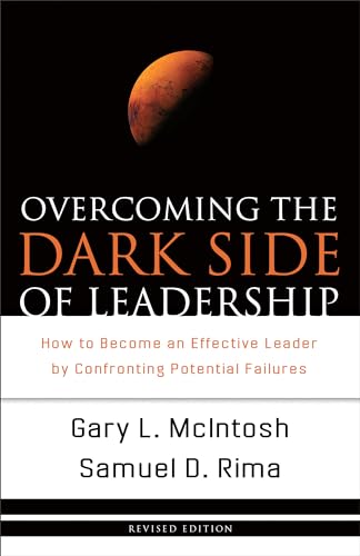 Overcoming the Dark Side of Leadership: How To Become An Effective Leader By Confronting Potential Failures von Baker Books
