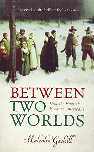 Between Two Worlds: How the English Became Americans von Oxford University Press