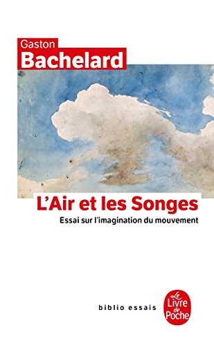 L'Air Et Les Songes: Essai Sur l'Imagination Du Mouvement (Biblio Essais)