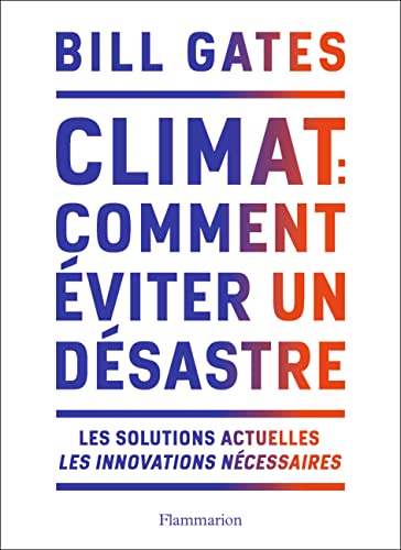 Climat Comment Eviter Le Desastre: Les solutions actuelles. Les innovations nécessaires