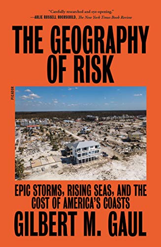 Geography of Risk: Epic Storms, Rising Seas, and the Cost of America's Coasts von Picador