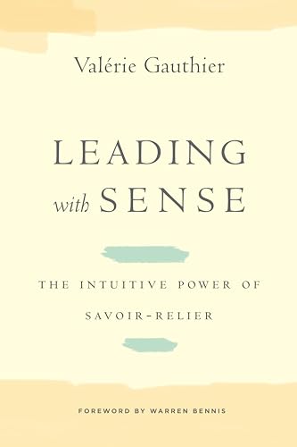 Leading with Sense: The Intuitive Power of Savoir-Relier (Stanford Business Books (Hardcover)) von Stanford Business Books