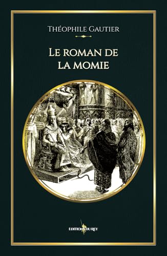 Le roman de la momie: - Edition illustrée par 40 dessins gravures von Editions du Rey