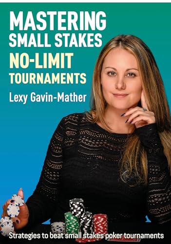 Mastering Small Stakes No-Limit Tournaments: Strategies to Beat Small Stakes Poker Tournaments von D&B Publishing