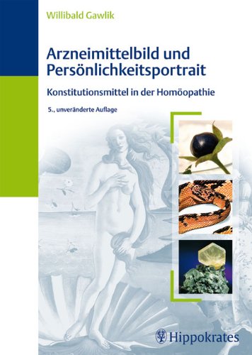 Arzneimittelbild und Persönlichkeitsportrait: Konstitutionsmittel in der Homöopathie