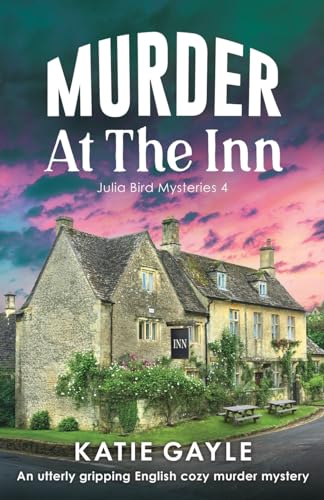 Murder at the Inn: An utterly gripping English cozy murder mystery (Julia Bird Mysteries, Band 4) von Bookouture