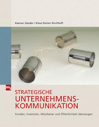 Strategische Unternehmenskommunikation: Kunden, Investoren, Mitarbeiter und Öffentlichkeit überzeugen von mi-Wirtschaftsbuch