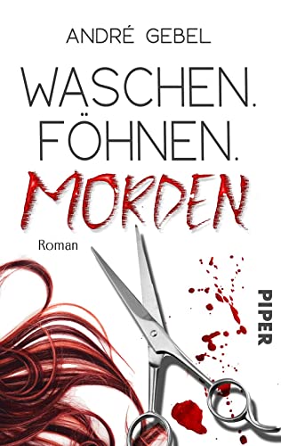 Waschen. Föhnen. Morden: Roman | Ein bitterböser Krimi mit schwarzem Humor