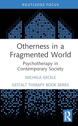 Otherness in a Fragmented World: Psychotherapy in Contemporary Society (Field Perspectives and Clinical Practice) von Routledge