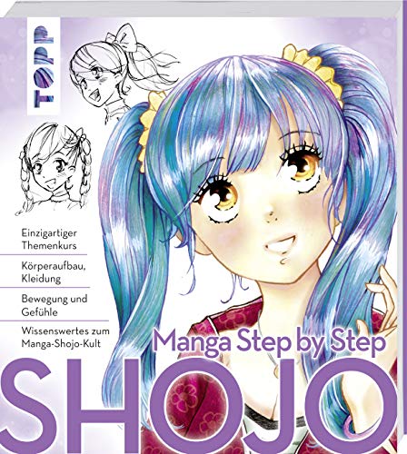 Manga Step by Step Shojo: Körperaufbau, Kleidung, Bewegung und Gefühle, Wissenswertes zum Manga-Shojo-Kult von Frech
