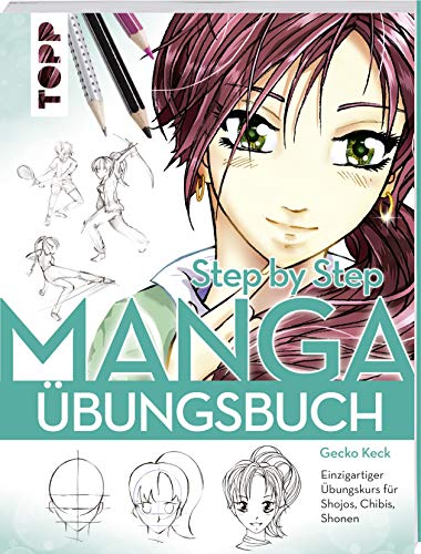 Manga Step by Step Übungsbuch: Einzigartiger Übungskurs für Shojos, Chibis, Shonen von Frech
