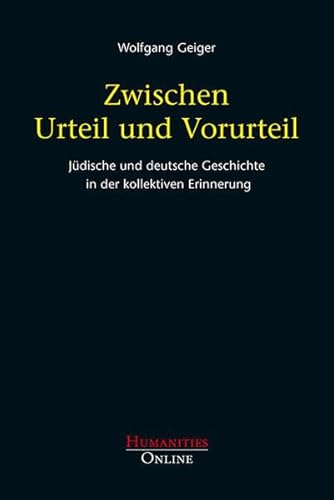 Zwischen Urteil und Vorurteil: Jüdische und deutsche Geschichte in der kollektiven Erinnerung