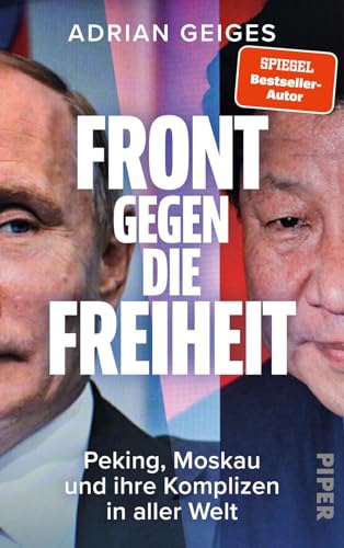 Front gegen die Freiheit: Peking, Moskau und ihre Komplizen in aller Welt | Ein Blick hinter die Kulissen von Putin und Xi Jinping von PIPER