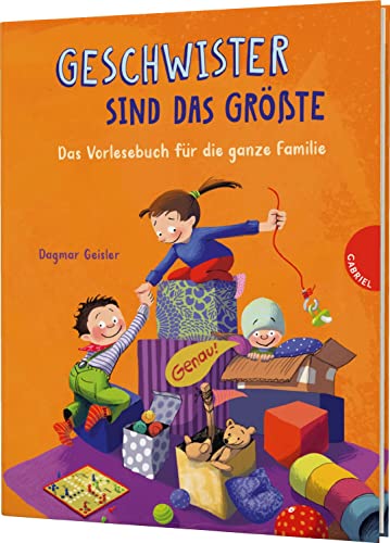Geschwister sind das Größte: Das Vorlesebuch für die ganze Familie | für Brüder, Schwestern und Eltern von Gabriel in der Thienemann-Esslinger Verlag GmbH