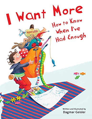 I Want More―How to Know When I've Had Enough (The Safe Child, Happy Parent Series)