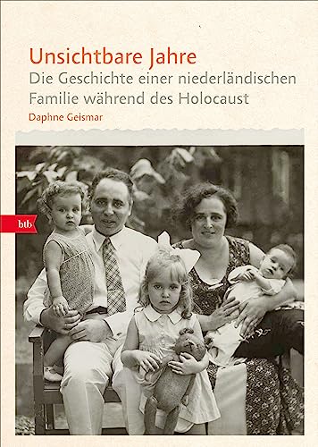 Unsichtbare Jahre: Die Geschichte einer niederländischen Familie während des Holocaust von btb Verlag
