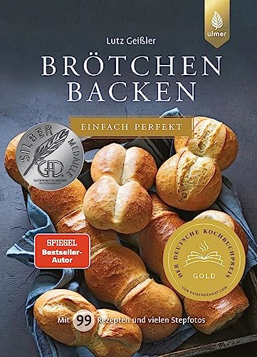 Brötchen backen - einfach perfekt: Spiegel-Bestseller-Autor. Mit 99 Rezepten und vielen Stepfotos von Ulmer Eugen Verlag