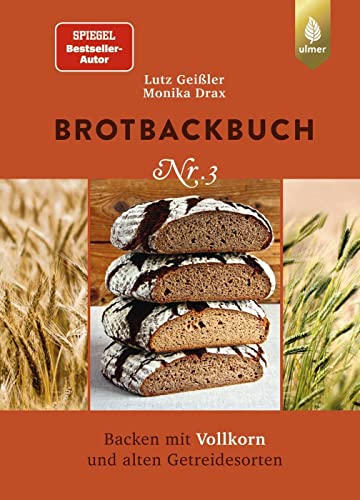 Brotbackbuch Nr. 3: Spiegel-Bestseller-Autor. Backen mit Vollkorn und alten Getreidesorten von Ulmer Eugen Verlag