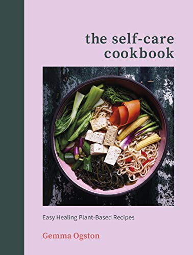 The Self-Care Cookbook: Easy Healing Plant-Based Recipes von Vermilion