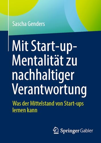 Mit Start-up-Mentalität zu nachhaltiger Verantwortung: Was der Mittelstand von Start-ups lernen kann