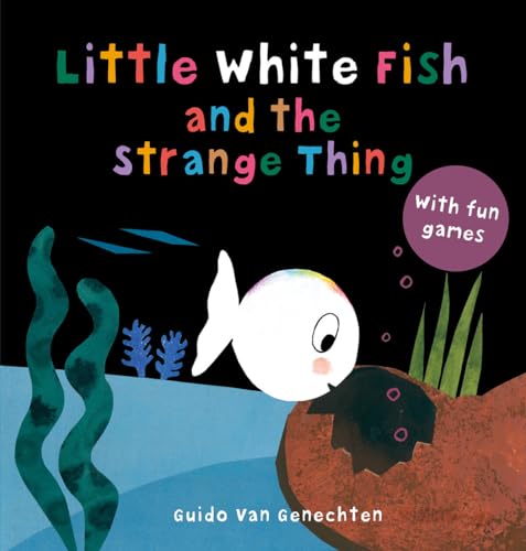 Little White Fish and the Strange Thing (Little White Fish, 10, Band 9) von Clavis