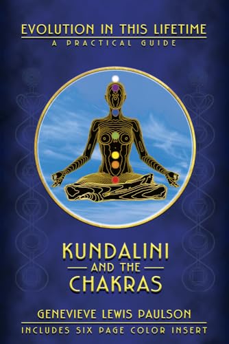 Kundalini and the Chakras: A Practical Manual - Evolution in This Lifetime von Llewellyn Publications