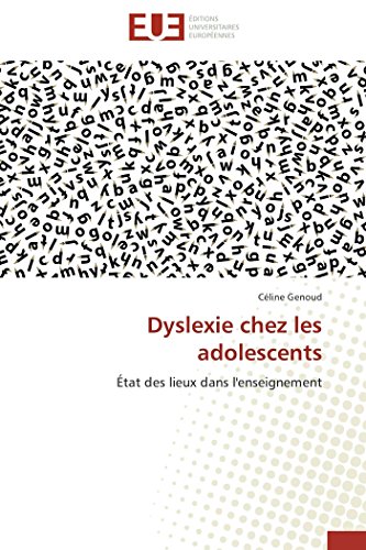 Dyslexie chez les adolescents: État des lieux dans l'enseignement (Omn.Univ.Europ.)