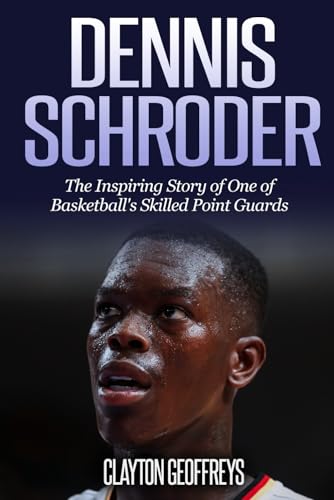 Dennis Schroder: The Inspiring Story of One of Basketball's Skilled Point Guards (Basketball Biography Books) von Independently published