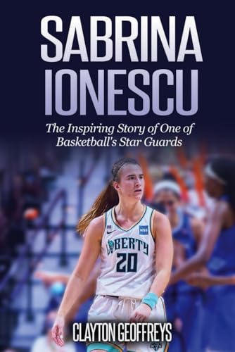 Sabrina Ionescu: The Inspiring Story of One of Basketball's Star Guards (Women's Basketball Biography Books) von Independently published