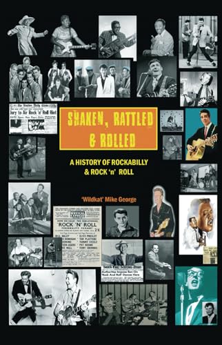 Shaken, Rattled & Rolled: A History of Rockabilly and Rock 'n' Roll