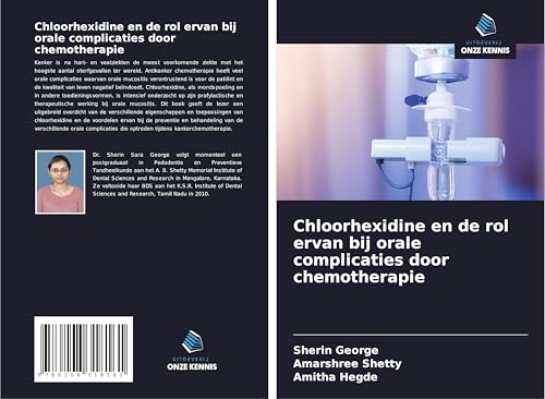 Chloorhexidine en de rol ervan bij orale complicaties door chemotherapie von Uitgeverij Onze Kennis