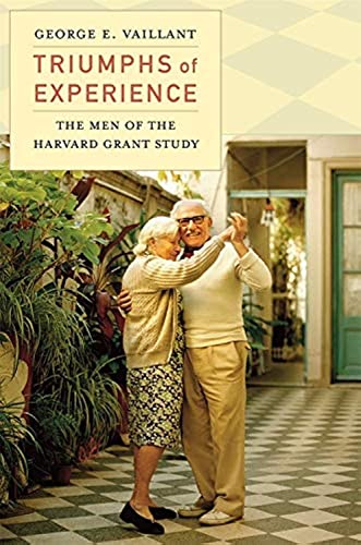Triumphs of Experience: The Men of the Harvard Grant Study von Belknap Press